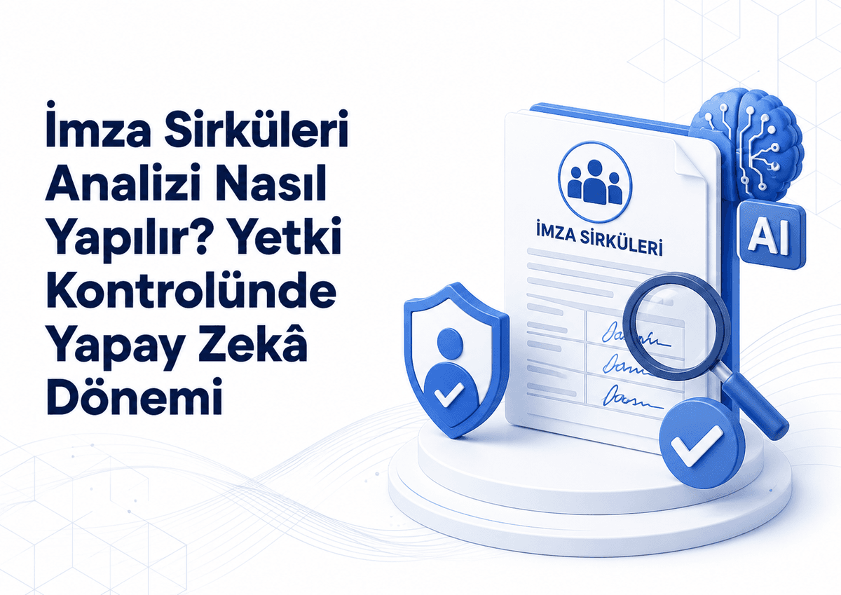 İmza Sirküleri Analizi Nasıl Yapılır? Yetki Kontrolünde Yapay Zeka Dönemi